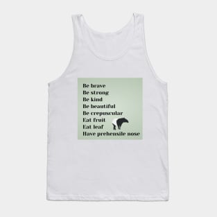 Be brave, be strong, be kind, be beautiful, be crepuscular, eat fruit, eat leaf, have prehensile nose Tank Top